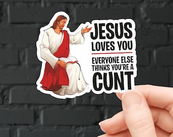 Jesus Loves You Sarcastic Sticker: Funny Laptop Decal