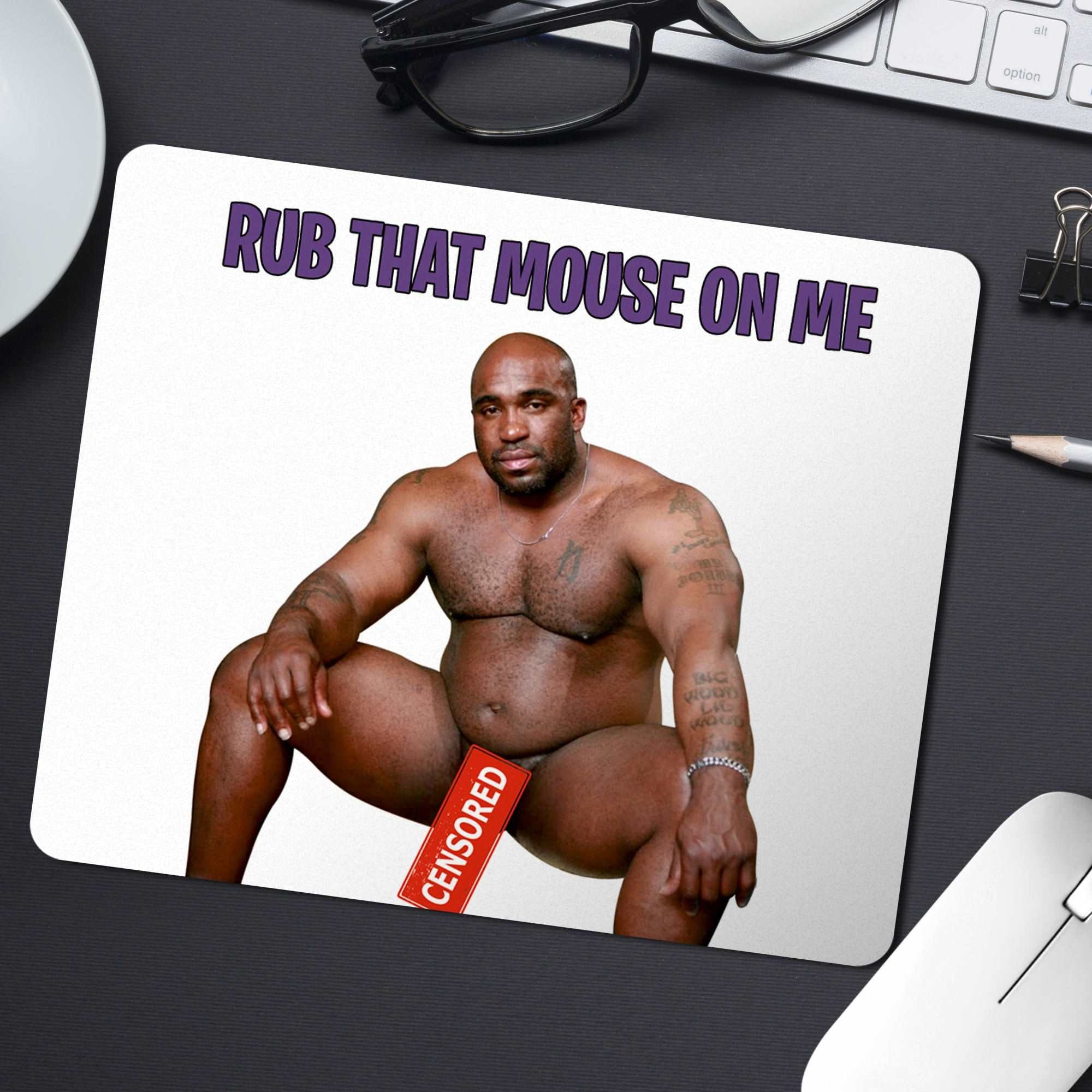 Rub That Mouse On Me Barry Wood - Mouse Mat