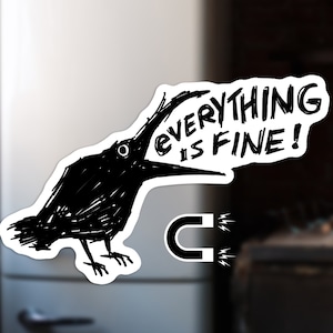 Funny Crow Fridge Magnet - Everything Is Fine Magnet - Sarcastic Kitchen Decor - Waterproof Raven Magnet - Humorous Bird Magnet