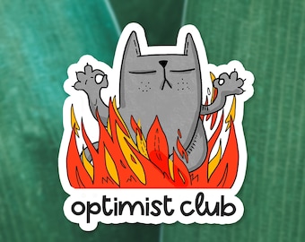 Funny optimist cat sticker - Optimist club vinyl sticker - Cat humor sticker - Sarcastic laptop sticker - Positive stickers