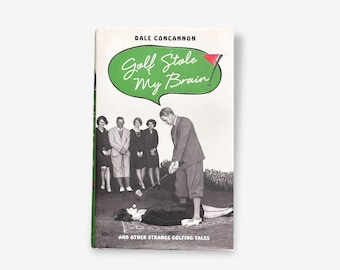 Vintage Golf Stole My Brain - And Andere Strange Golfing Tales - Hardcover Buch (Dale Concannon) 2015