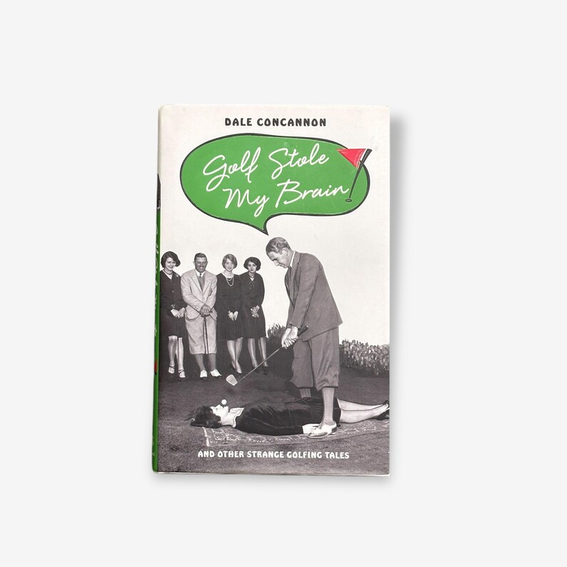 May include: A vintage book cover with the title "Golf Stole My Brain" in a green speech bubble. The cover features a golf scene with a man about to swing a club, a woman lying on the ground, and a group of people watching.
