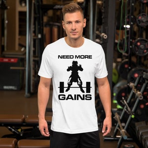 Need More Gains T-Shirt