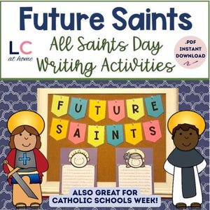 May include: An educational graphic featuring the text "Future Saints" and "All Saints Day Writing Activities." The image includes illustrations of children in religious attire, a corkboard with the words "Future Saints," and the text "Also Great for Catholic Schools Week!"