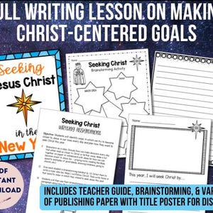 May include: A printable writing lesson plan for making Christ-centered goals. The lesson includes a title poster, brainstorming activity, and writing assignment. The title poster features a star and the text "Seeking Jesus Christ in the New Year".