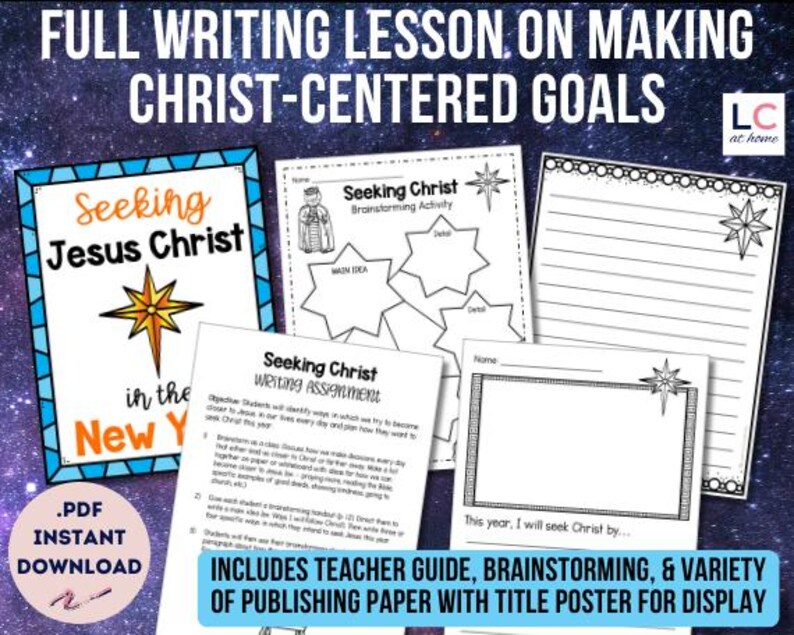 May include: A printable writing lesson plan for making Christ-centered goals. The lesson includes a title poster, brainstorming activity, and writing assignment. The title poster features a star and the text "Seeking Jesus Christ in the New Year".