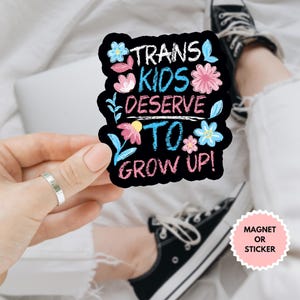 Trans Kids Deserve To Grow Up Transgender LGBT Sticker/Car Magnet, LGBTQ+ Pride Stickers, LGBT Trans Pride Sticker, Rainbow Strong Sticker