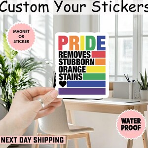 Pride Removes Stubborn Orange Stains Sticker/Car Magnet, Pride Month LGBTQ Sticker, Funny Anti Trump LGBTQ Sticker, Pride Sticker, FDT