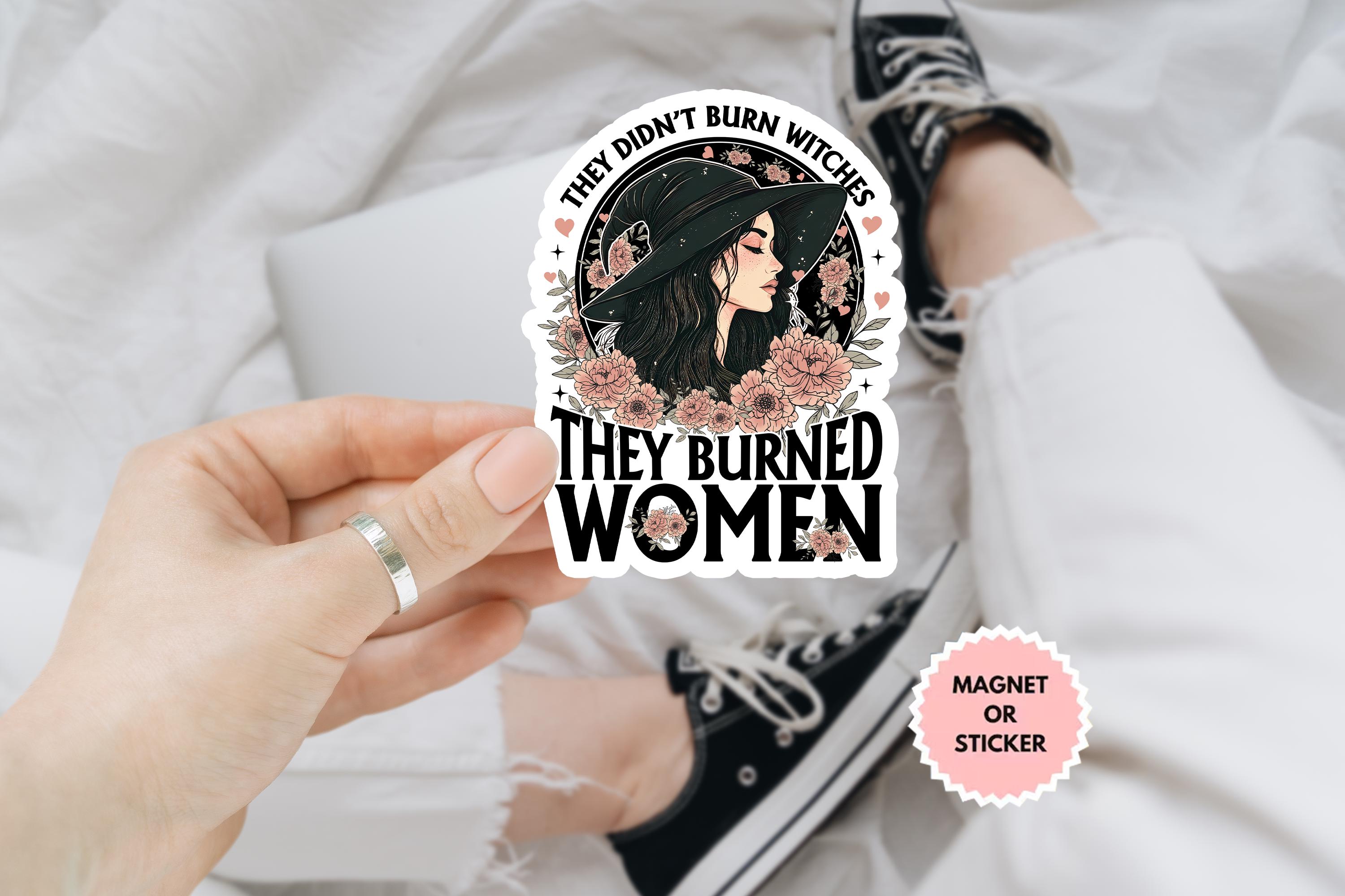 They Didn't Burn Witches They Burned Women Feminist Women Rights Anti Trump Sticker/Car Magnet, Feminism Sticker, Feminist Witch Sticker
