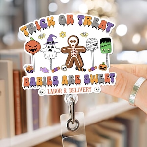 Trick Or Treat Babies Are Sweet Labor And Deliver L&D Nurse Halloween Badge Reel, LD Babies, Labor and Delivery Nurse Badge, Baby Nurse Gift