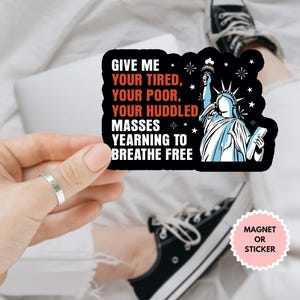Give Me Your Tired Your Poor Your Huddled Masses Yearning To Breathe Free Car Magnet/Sticker, Statue Of Liberty Protest, Anti Trump