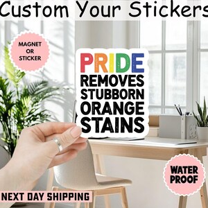 Pride Removes Stubborn Orange Stains Sticker/Car Magnet, Pride Month LGBTQ Sticker, Funny Anti Trump LGBTQ Sticker, Pride Sticker, FDT