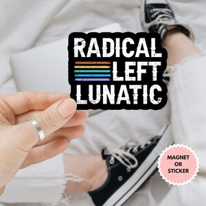 Autocollant/aimant de voiture lunatique radical gauche, autocollant de résistance, autocollant de protestation politique, autocollant anti-atout, autocollant démocrate cadeau pour libéral