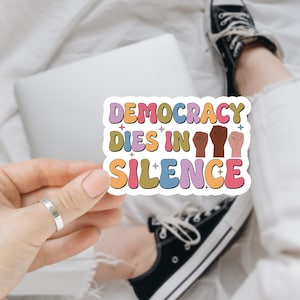 Democracy Dies In Silence Anti Trump Car Magnet/Sticker,  Anti Fascism Sticker for Democrats Liberals, Protect Democracy,No Kings In America