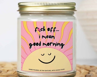 F*ck Off, I Mean Good Morning Candle, Funny Friend Candle, Mom Candle, Funny Candles, Morning Person Gift, Funny Candles for Her, Mom Gifts