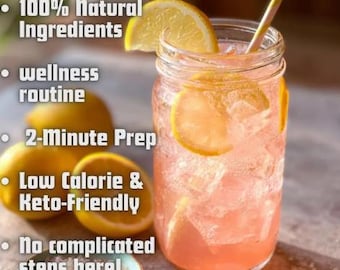 May include: A glass mason jar filled with a pink beverage, ice cubes, and lemon slices, accompanied by a straw. Text on the image reads: 100% Natural Ingredients, wellness routine, 2-Minute Prep, Low Calorie & Keto-Friendly, No complicated steps here!