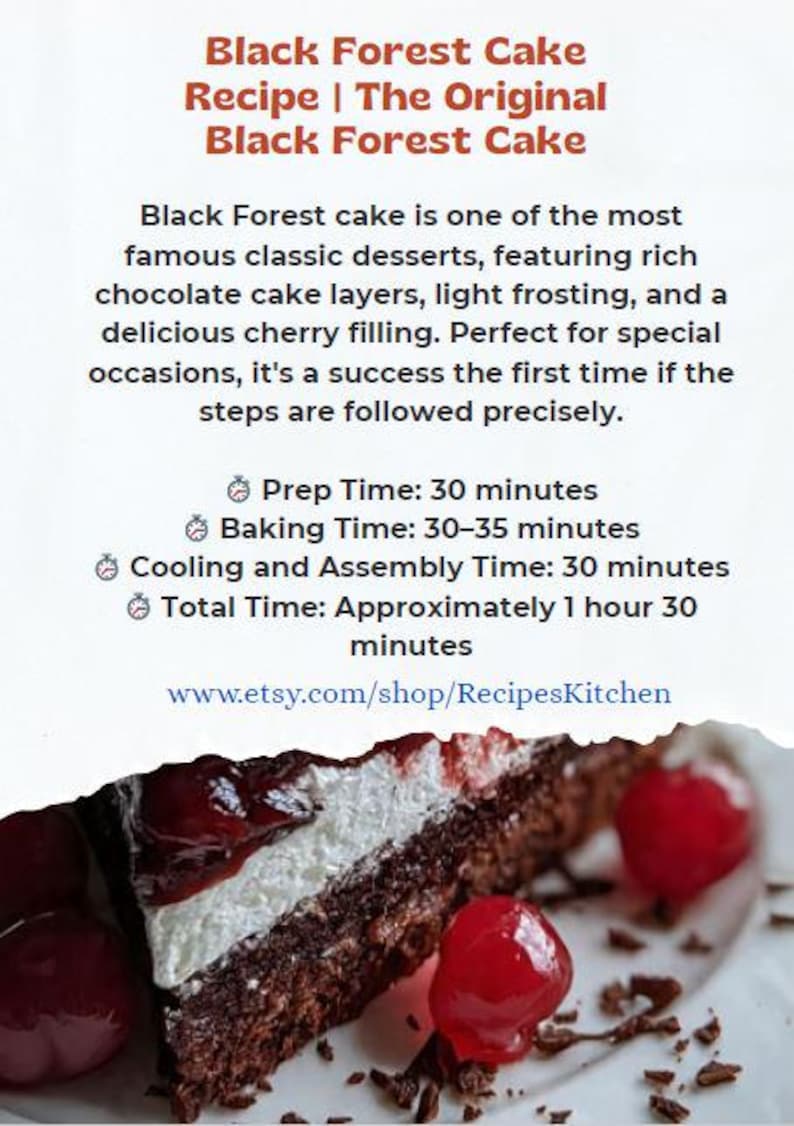 May include: A slice of Black Forest cake with chocolate cake layers, white frosting, and cherries. The recipe details are displayed above the cake, including prep time, baking time, and total time. The text reads "Black Forest Cake Recipe | The Original Black Forest Cake."