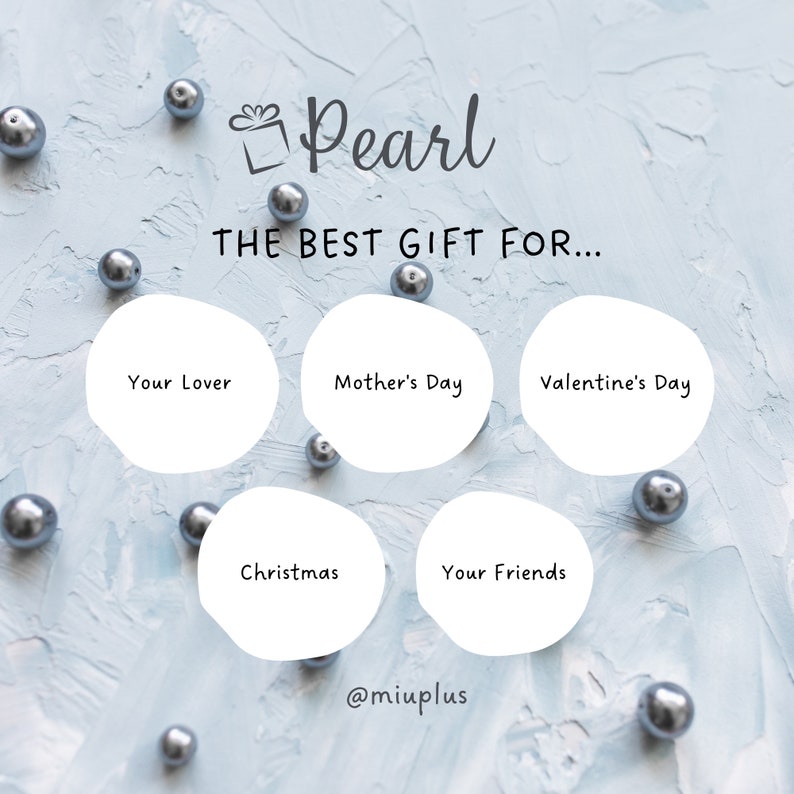 May include: A white background with silver pearls scattered around the edges. The text "Pearl" is written in black cursive font with a small gift box icon to the left. The text "THE BEST GIFT FOR..." is written in black below the word "Pearl". Five white circles with black text are arranged in a circle around the centre of the image. The text in the circles reads "Your Lover", "Mother's Day", "Valentine's Day", "Christmas", and "Your Friends". The text "@miuplus" is written in black at the bottom of the image.