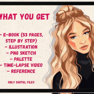 May include: A digital illustration tutorial with a woman with blonde hair and a black turtleneck. The text on the image reads "WHAT YOU GET - E-BOOK (53 PAGES, STEP BY STEP) - ILLUSTRATION - PNG SKETCH - PALETTE - TIME-LAPSE VIDEO - REFERENCE ONLY DIGITAL FILES"