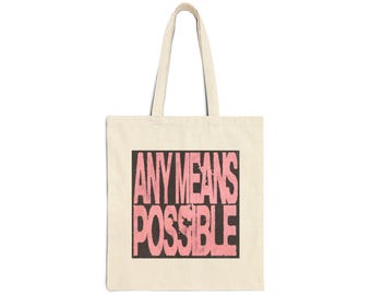 ANY MEANS POSSIBLE Tote Bag | Glossy Type Canvas Tote