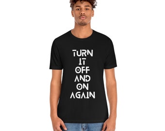 Turn It Off And On Again Unisex Jersey Short Sleeve Tee