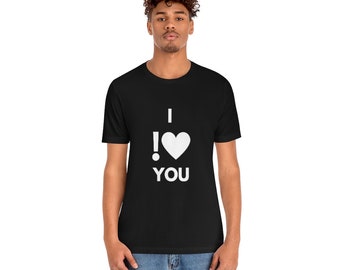 I !Love You Unisex Jersey Short Sleeve Tee