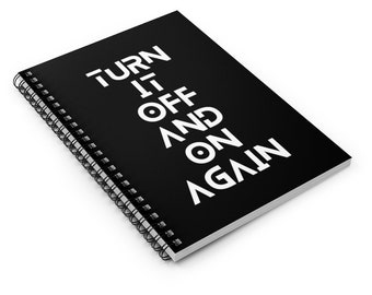 Turn It Off And On Again Spiral Funny Geek Notebook - Ruled Line