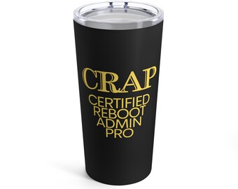 CRAP Certified Reboot Admin Pro 20oz Stainless Steel Tumbler - Perfect IT Professional Satire Gift for Geeks, Nerds, and Software Engineers