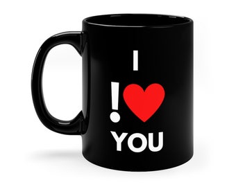 I Don't Love You 11oz Black Funny Geek Mug