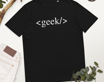 Geek - Cool Organic Funny T-Shirt - Best Quality Tees Top Humour Silly Memes Trendy Comedy Fashion Designs For Geek Nerd Engineer Programmer
