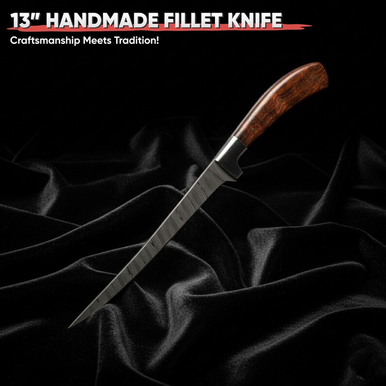 May include: A 13-inch handmade fillet knife with a wooden handle and a patterned blade. The text at the top reads "13" HANDMADE FILLET KNIFE" and below it "Craftsmanship Meets Tradition!" The knife is set against a black background.