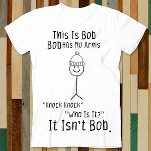 This is Bob No Arms Knock Knock Stickman Joke Funny T Shirt Adult Unisex Men Women Retro Design Tee Vintage Top A4793