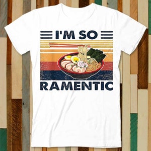 De Ramen Noddle Pasta Japanse I&#39;m So Ramentic T-shirt Volwassen Unisex Mannen Vrouwen Retro Design Tee Vintage top A4829