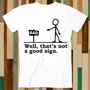 Nou, dat is geen goed teken, Grappige Pin Man Cartoon Stick Figure T-shirt Volwassen Unisex Mannen Vrouwen Retro Design Tee Vintage Top A4855