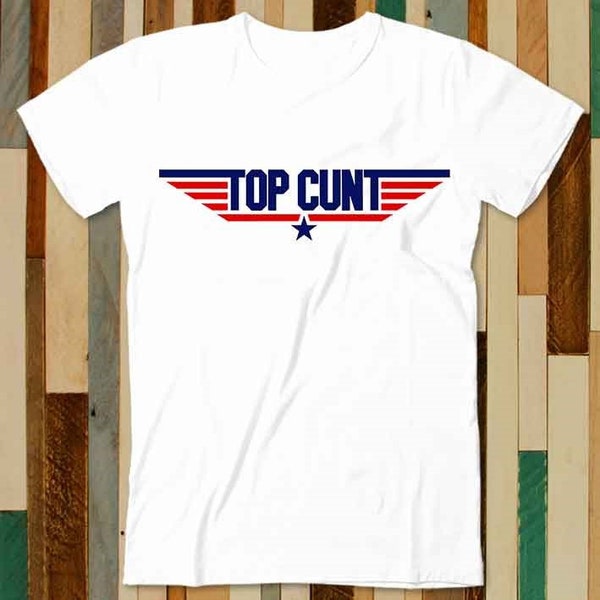 Top Cunt Rude Offensive Funny Movie T Shirt Adult Unisex Men Women Retro Design Tee Vintage Top A4794