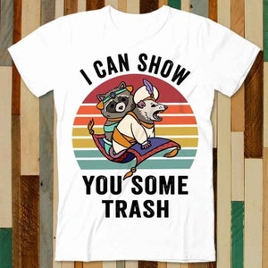 I Can Show You Some Trash Funny Raccoon Opossum Lover T Shirt Adult Unisex Men Women Retro Design Tee Vintage Top A4712
