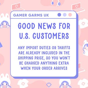 May include: A pink and white graphic with the text "GAMER GARMS UK" at the top. The text "GOOD NEWS FOR U.S. CUSTOMERS" is in large blue letters. The text below states that import duties are included in the shipping price.