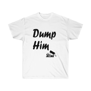 Dump Him Cotton Tee
