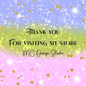 May include: A colorful gradient background with gold stars and the text "THANK YOU FOR VISITING MY STORE MC Design Studio".