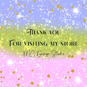 May include: A colorful gradient background with gold stars and the text "THANK YOU FOR VISITING MY STORE MC Design Studio".