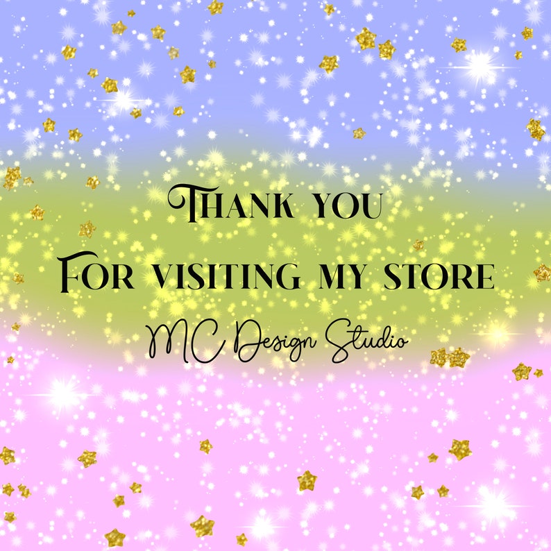 May include: A colorful gradient background with gold stars and the text "THANK YOU FOR VISITING MY STORE MC Design Studio".