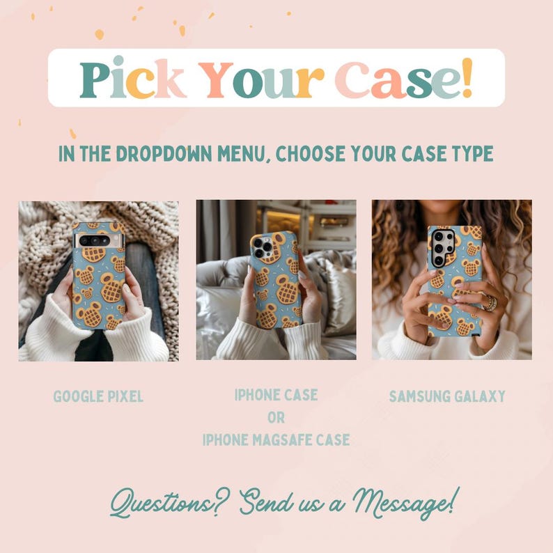 May include: Image promoting phone cases. The text "Pick Your Case!" is at the top. Below are three phone cases: Google Pixel, iPhone Case or iPhone Magsafe Case, and Samsung Galaxy. Each case has a blue background with a waffle pattern. The text "Questions? Send us a Message!" is at the bottom.