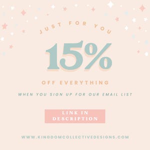 May include: A pink and white graphic with a light blue 15% off text, surrounded by white stars. The text reads "Just for you 15% off everything when you sign up for our email list. Link in description. www.kingdomcollective designs.com"