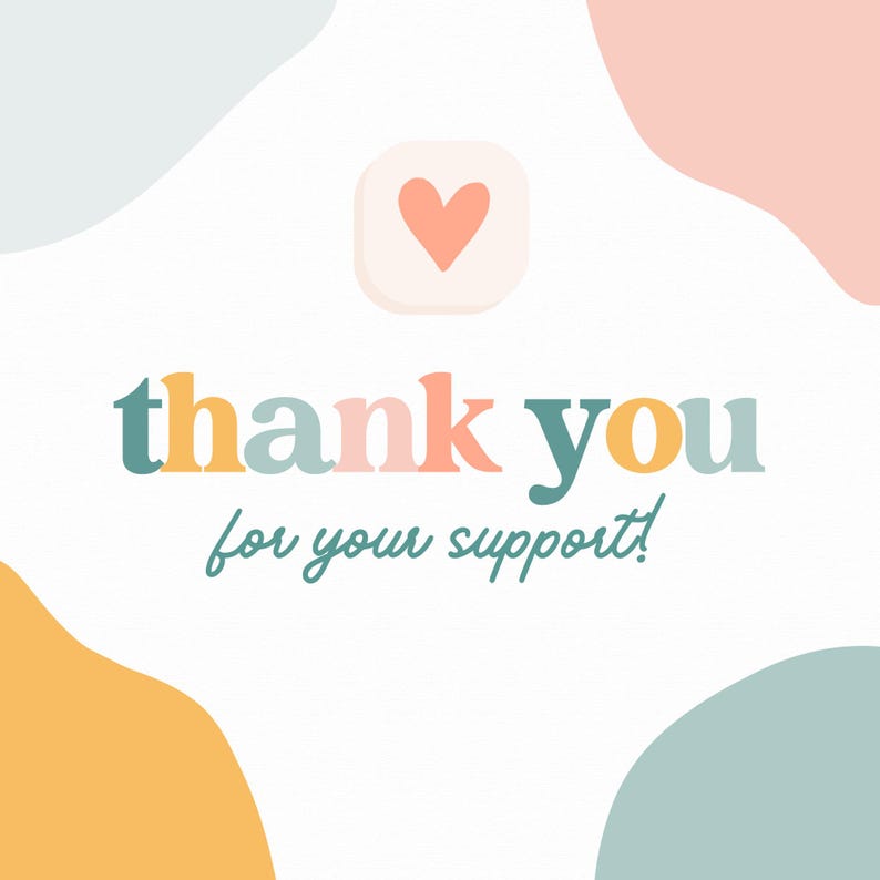 Peut inclure: Un fond blanc avec des formes abstraites color&eacute;es en bleu, rose et jaune. Le texte "thank you for your support!" est &eacute;crit en lettres color&eacute;es avec un petit c&oelig;ur rose dans un carr&eacute; blanc au-dessus du texte.