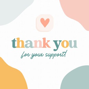 Puede incluir: Un fondo blanco con formas abstractas de colores azul, rosa y amarillo. El texto "thank you for your support!" est&aacute; escrito en letras de colores con un peque&ntilde;o coraz&oacute;n rosa en un cuadrado blanco sobre el texto.