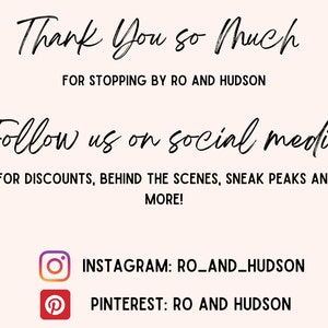 May include: Thank You so much for stopping by Ro and Hudson. Follow us on social media for discounts, behind the scenes, sneak peeks and more! Instagram: ro_and_hudson Pinterest: ro and hudson
