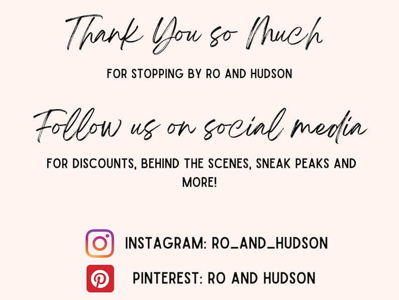 May include: Thank You so much for stopping by Ro and Hudson. Follow us on social media for discounts, behind the scenes, sneak peeks and more! Instagram: ro_and_hudson Pinterest: ro and hudson