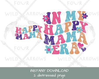 In my happy mama era png, mama era png, retro mama, wavy font distressed sublimation png, trendy mama digital download