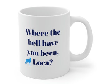 Twilight Tribute Team Jacob Where the Hell Have You Been, Loca Ceramic Mug 11oz