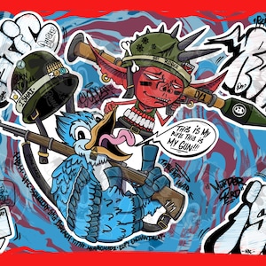 May include: A vibrant digital art print with a red border. The artwork features cartoon characters, including a red goblin and a blue bird, holding weapons. Text includes "This is my rifle, this is my gun!!!" and graffiti-style lettering.